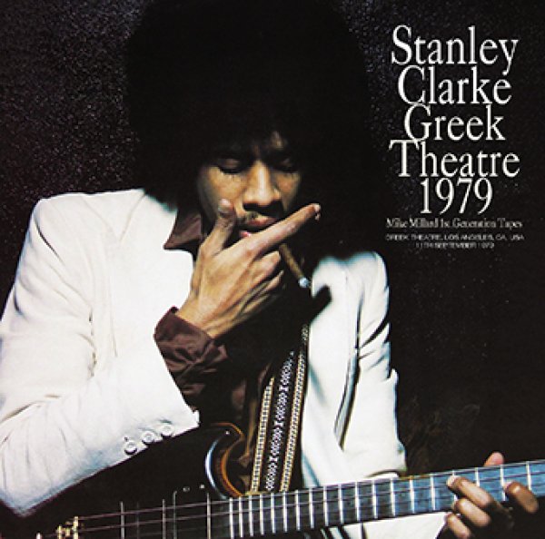 Photo1: STANLEY CLARKE - GREEK THEATRE 1979: MIKE MILLARD 1ST GENERATION TAPES CDR [Uxbridge 1641] (1)