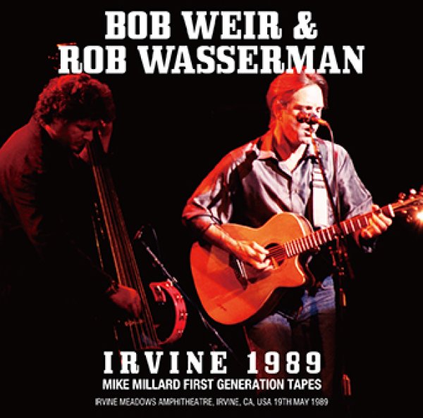 Photo1: BOB WEIR & ROB WASSERMAN - IRVINE 1989: MIKE MILLARD FIRST GENERATION TAPES CDR [Uxbridge 1769] (1)