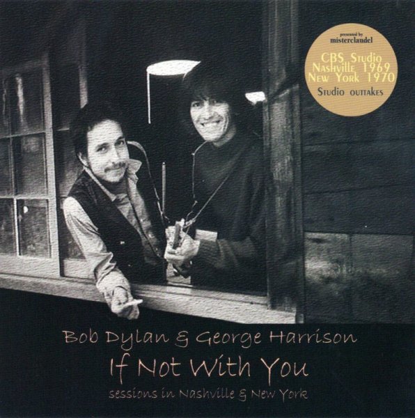 Photo1: BOB DYLAN & GEORGE HARRISON - IF NOT WITH YOU [MISTERCLAUDEL] (1)