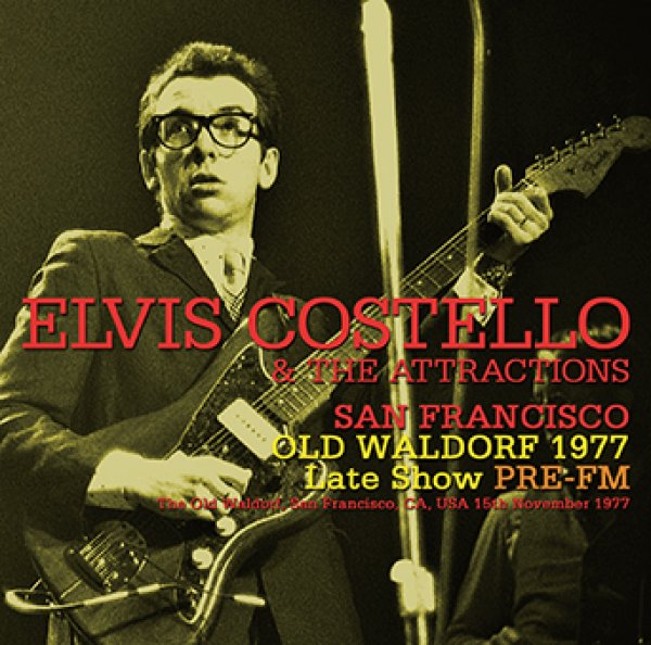 Photo1: ELVIS COSTELLO & THE ATTRACTIONS - SAN FRANCISCO: OLD WALDORF 1977 LATE SHOW : PRE-FM CDR [Uxbridge 2156] (1)