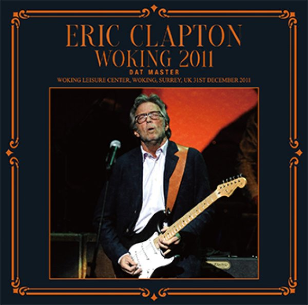 Photo1: ERIC CLAPTON - WOKING 2011: DAT MASTER 2CD [Beano-235] (1)