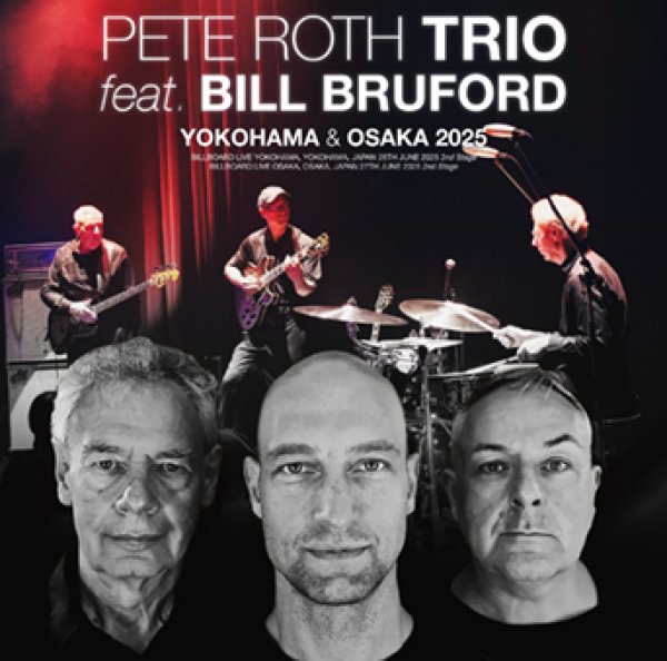 Photo1: PETE ROTH TRIO featuring Bill Bruford - YOKOHAMA & OSAKA 2025 2CDR (1)