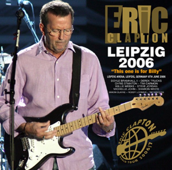 Photo1: ERIC CLAPTON - LEIPZIG 2006 “This one is for Billy” 2CDR [Uxbridge 2553] (1)