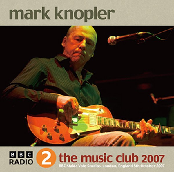 Photo1: MARK KNOPFLER - BBC RADIO 2 THE MUSIC CLUB 2007 CDR [Uxbridge 2662] (1)