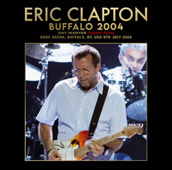 Photo1: ERIC CLAPTON - BUFFALO 2004 DAT MASTER FRONT ROW 2CDR [Uxbridge 2772] (1)