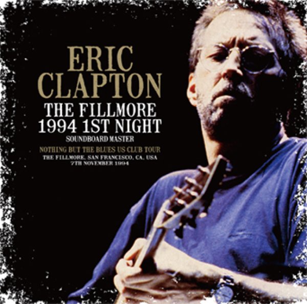 Photo1: ERIC CLAPTON - THE FILLMORE 1994 1ST NIGHT: SOUNDBOARD MASTER 2CD [Beano-298] (1)