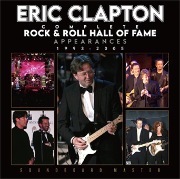 Photo1: ERIC CLAPTON - COMPLETE ROCK 'N' ROLL HALL OF FAME APPEARANCES 1993-2005: SOUNDBOARD MASTER 2CD [Beano-325] (1)
