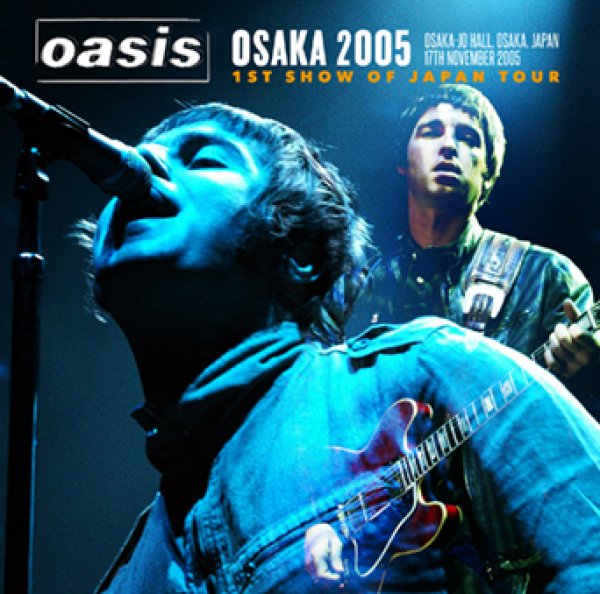 Photo1: OASIS - OSAKA 2005: 1ST SHOW OF JAPAN TOUR 2CDR [Uxbridge 2963] (1)