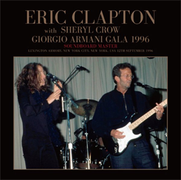 Photo1: ERIC CLAPTON with SHERYL CROW - GIORGIO ARMANI GALA 1996: SOUNDBOARD MASTER CD [Beano-334] (1)