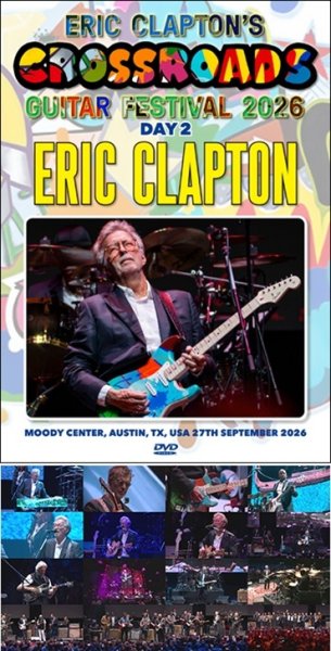 Photo1: ERIC CLAPTON - CROSSROADS GUITAR FESTIVAL 2026 DAY 2 DVDR [Uxbridge 3007] (1)