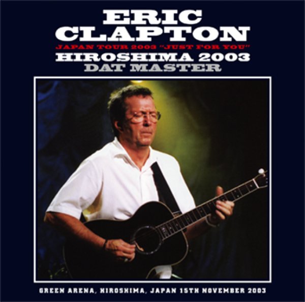 Photo1: ERIC CLAPTON - HIROSHIMA 2003 DAT MASTER 2CD [Tricone 275/276] (1)