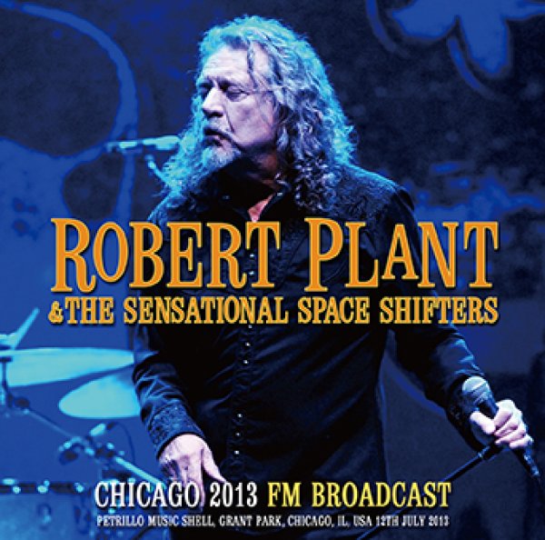 Photo1: ROBERT PLANT & THE SENSATIONAL SPACE SHIFTERS - CHICAGO 2013 FM BROADCAST 2CDR [Uxbridge 3022] (1)