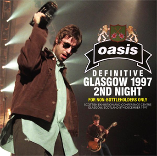 Photo1: OASIS - DEFINITIVE GLASGOW 1997 2ND NIGHT: FOR NON-BOTTLEHOLDERS ONLY 2CD [Wardour-718] (1)